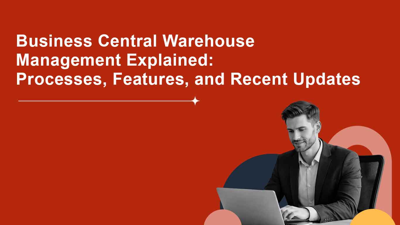A Guide to Dynamics 365 Business Central Warehouse Management