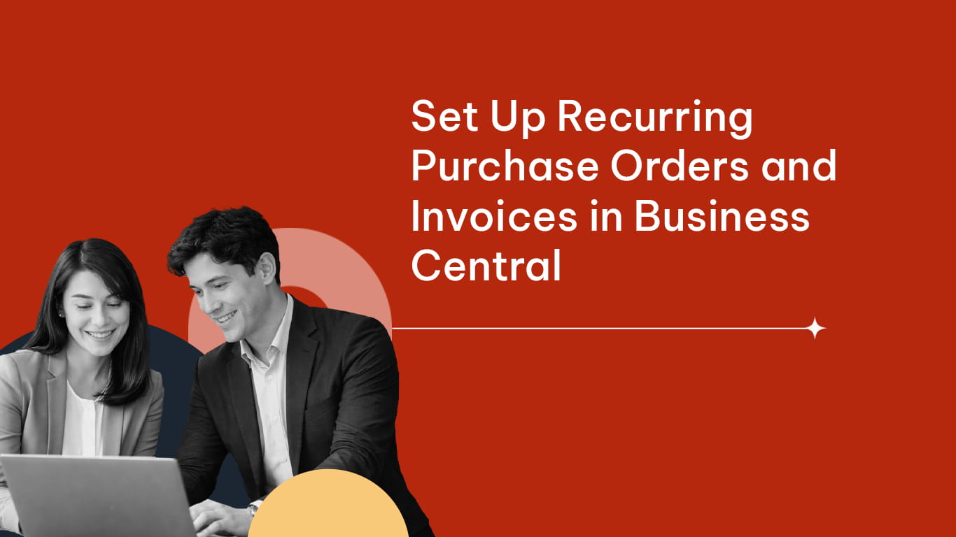 How to Set Up Recurring Purchase Orders and Invoices in Business Central
