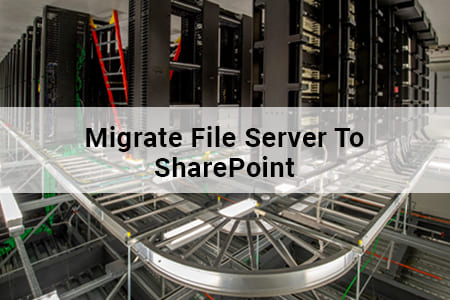 The ultimate guide to migrate file server to SharePoint