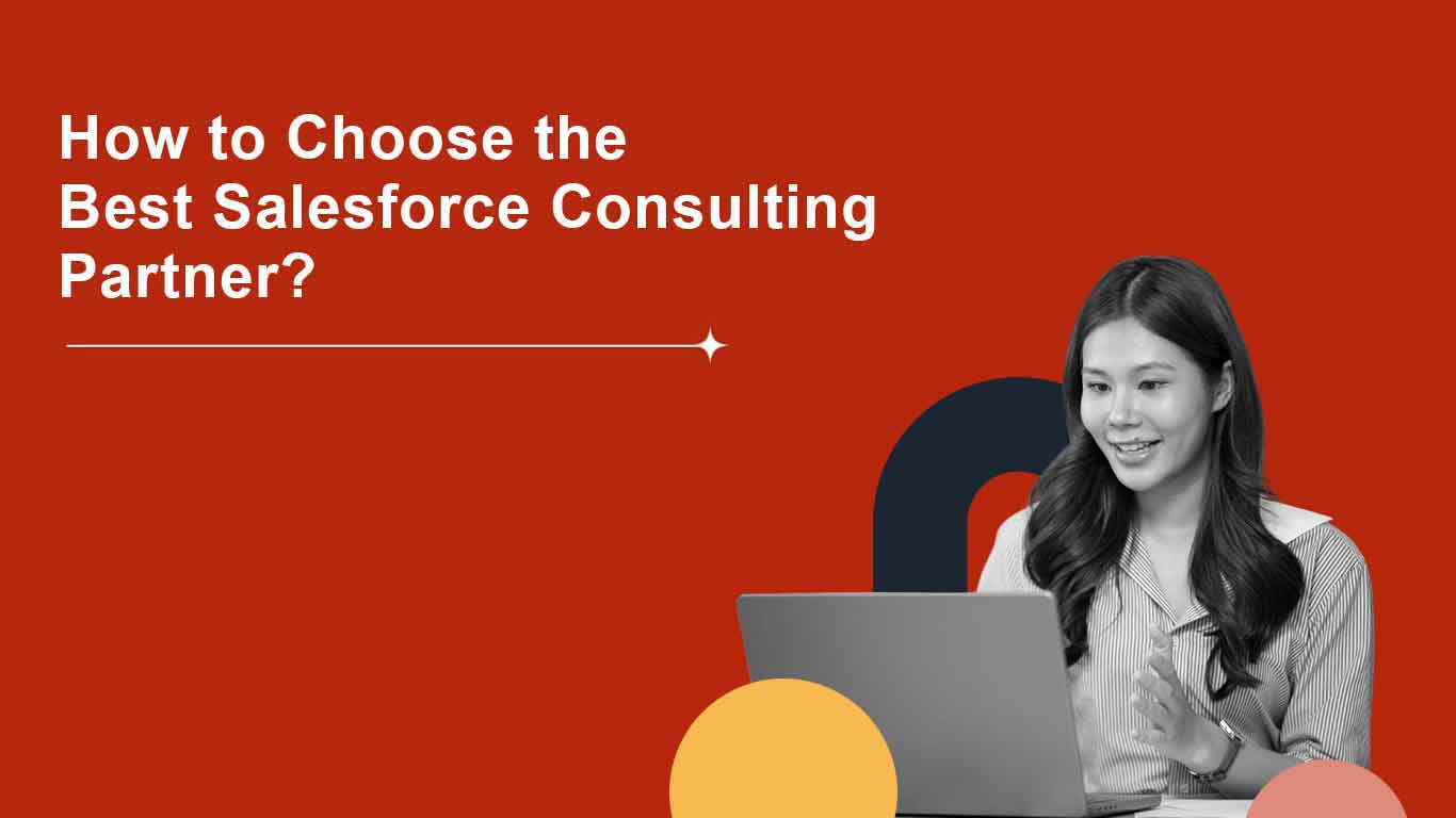 How to Choose the Right Salesforce Consulting Partner